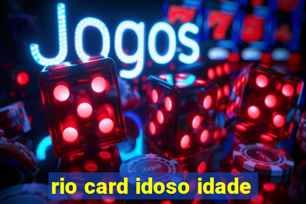 rio card idoso idade